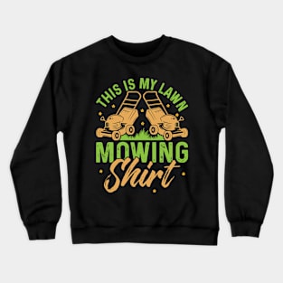 this is my lawn mowing Funny Garden Gardening Plant Crewneck Sweatshirt